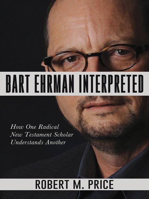 Title details for Bart Ehrman Interpreted by Robert M. Price - Wait list